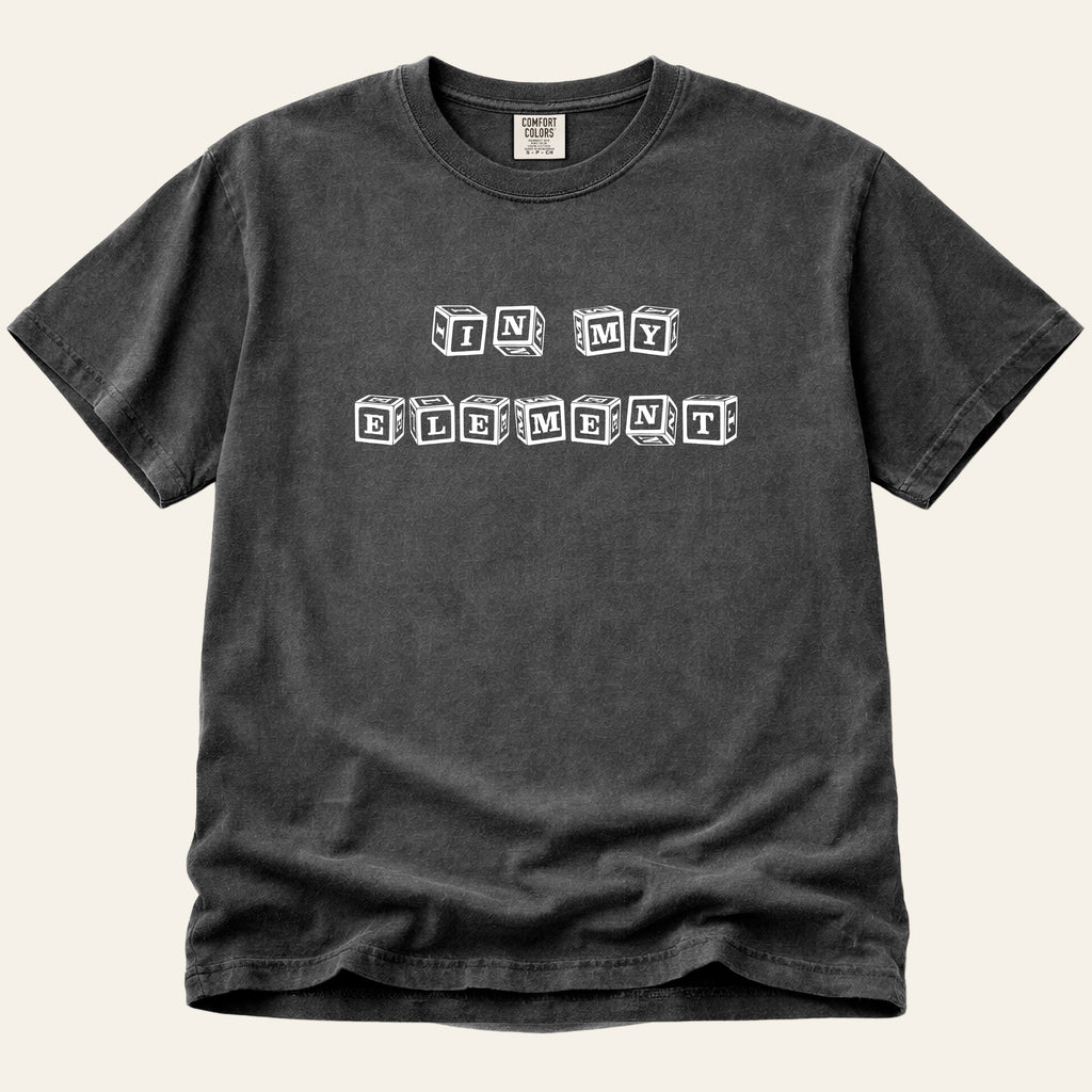In My Element T-Shirt