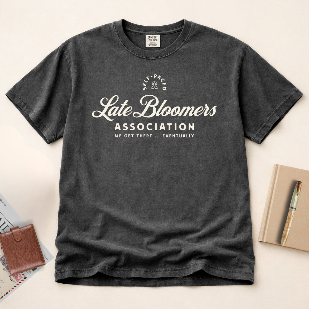 Late Bloomers T-Shirt